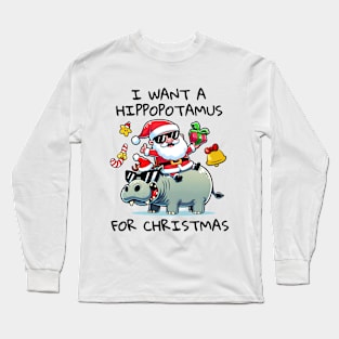 I Want a Hippopotamus for Christmas Long Sleeve T-Shirt